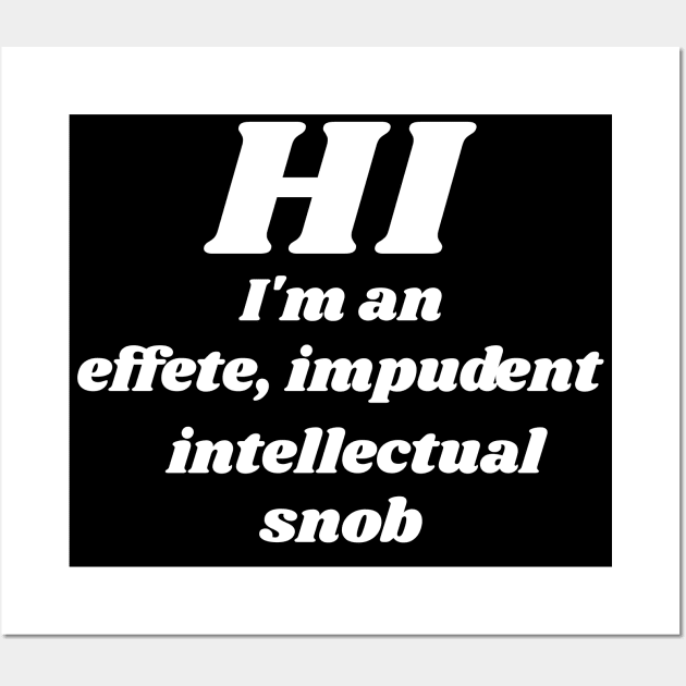 I'm an... Intellectual Snob ))(( Counter Culture Design Wall Art by darklordpug